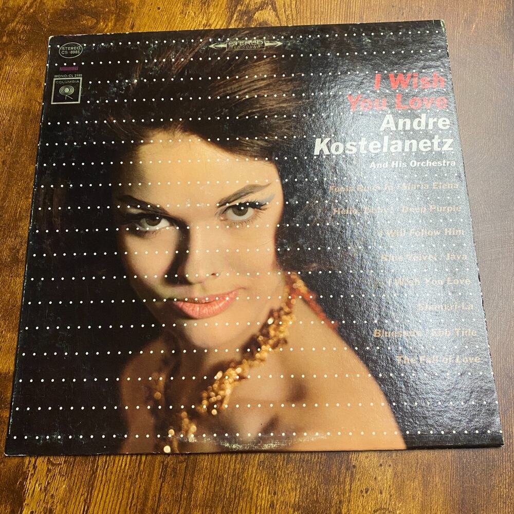 André Kostelanetz I Wish You Love Columbia LP Record 1964 Vinyl